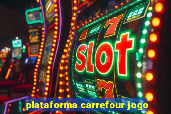 plataforma carrefour jogo